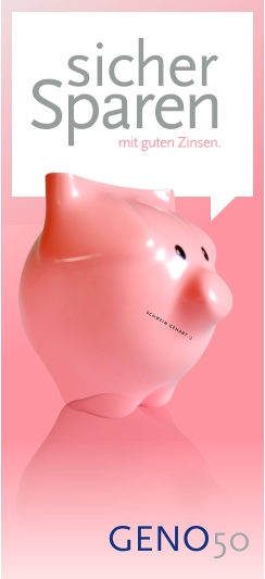 GENO50  Sparen  sicher  mit guten Zinsen.  SCHWEIN GEHABT :)